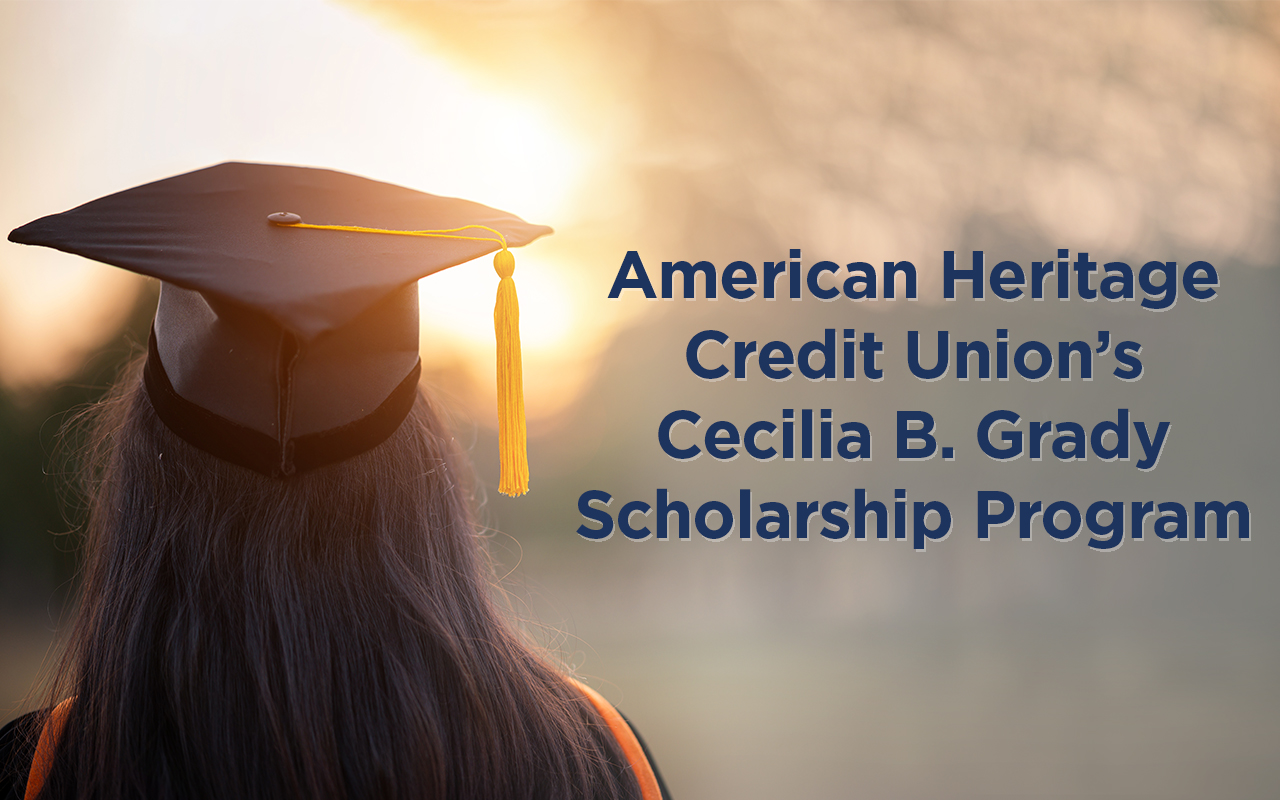American Heritage Credit Union's Cecilia B. Grady Scholarship Program